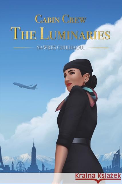 Cabin Crew - The Luminaries Nawres Chikhaoui 9789948799825 Austin Macauley Publishers FZE - książka