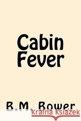 Cabin Fever B. M. Bower 9781539723530 Createspace Independent Publishing Platform - książka