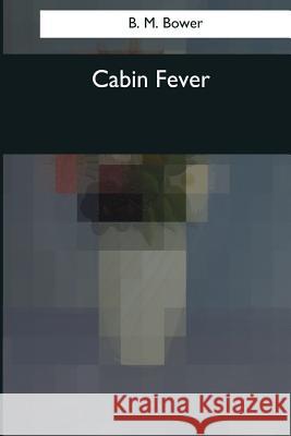 Cabin Fever B. M. Bower 9781544075082 Createspace Independent Publishing Platform - książka