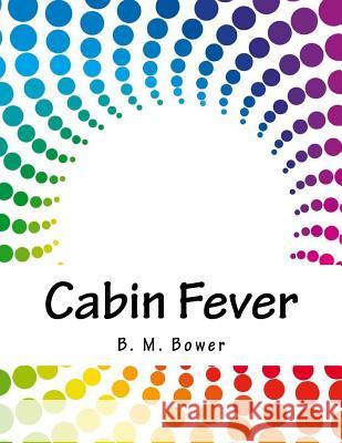 Cabin Fever B. M. Bower 9781979329859 Createspace Independent Publishing Platform - książka