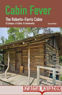 Cabin Fever (2nd Edition): The Roberts-Farris Cabin Carolina Castillo Crimm Maggie Farris Parker Lucille Farris Benthall 9781680034202 Texas Review Press - książka