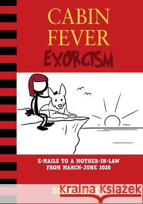 Cabin Fever Exorcism: e-mails to a mother-in-law from March-June 2020 Sonja Alper 9781977231819 Outskirts Press - książka