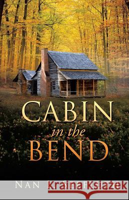 Cabin in the Bend Nan L Seefluth 9781625099440 Xulon Press - książka