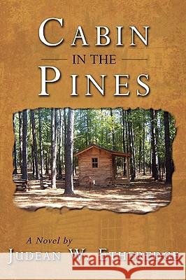 Cabin in the Pines Judean W. Etheredge 9780595479238 iUniverse - książka