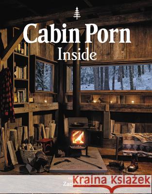 Cabin Porn: Inside Zach Klein 9780316423090 Little Brown and Company - książka