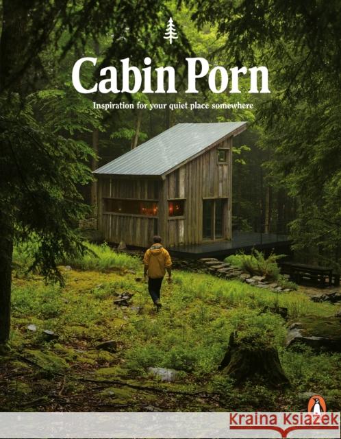 Cabin Porn: Inspiration for Your Quiet Place Somewhere Klein Zach Leckart Steven 9780141982144 Penguin Books Ltd - książka