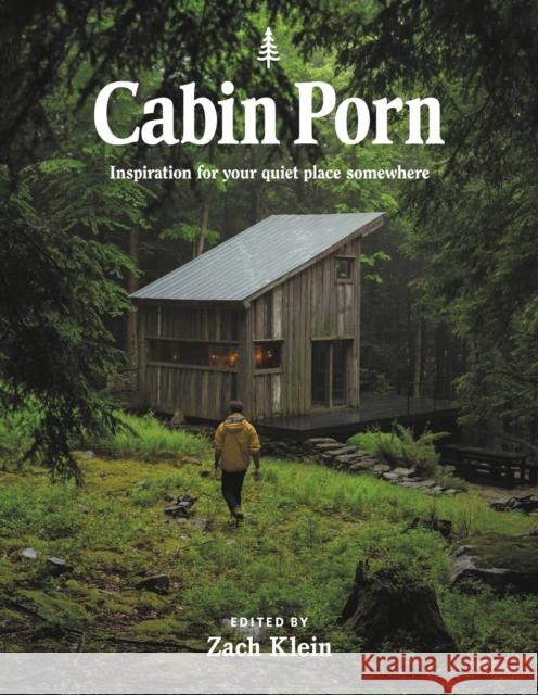 Cabin Porn: Inspiration for Your Quiet Place Somewhere Noah Kalina Steven Leckart Zach Klein 9780316417532 Voracious - książka