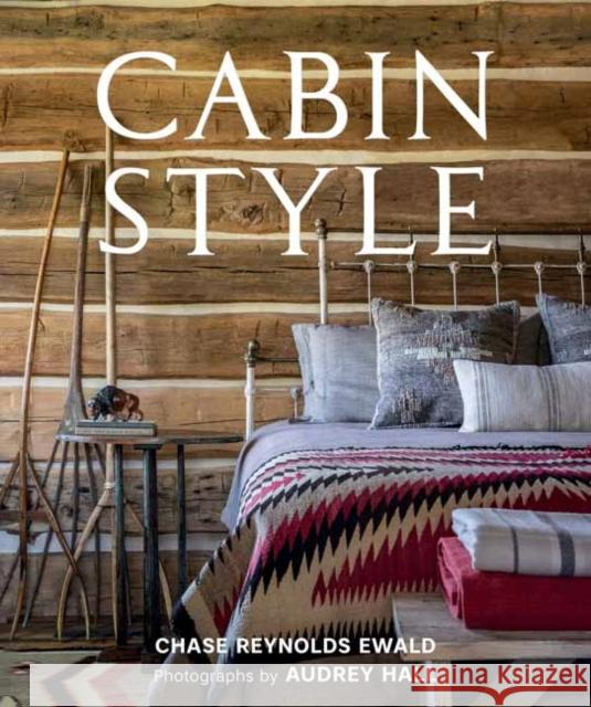 Cabin Style Chase Reynolds Ewald Audrey Hall 9781423652465 Gibbs Smith - książka