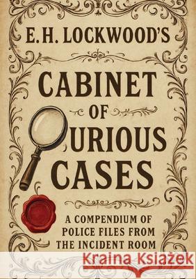 Cabinet of Curious Cases - E. H. Lockwood E. H. Lockwood 9781919289618 E H Lockwood - książka
