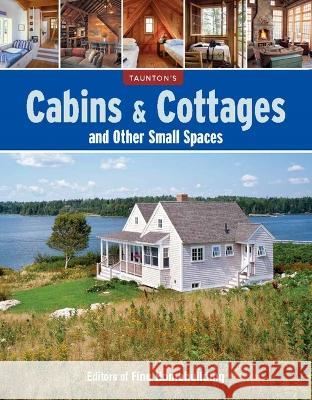 Cabins & Cottages and Other Small Spaces Fine Homebuilding 9781641552066 Taunton Press - książka