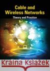 Cable and Wireless Networks: Theory and Practice M D 9780367575076 CRC Press