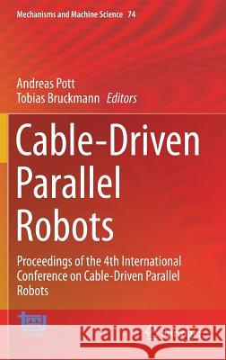 Cable-Driven Parallel Robots: Proceedings of the 4th International Conference on Cable-Driven Parallel Robots Pott, Andreas 9783030207502 Springer - książka