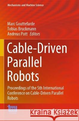 Cable-Driven Parallel Robots: Proceedings of the 5th International Conference on Cable-Driven Parallel Robots Marc Gouttefarde Tobias Bruckmann Andreas Pott 9783030757915 Springer Nature Switzerland AG - książka