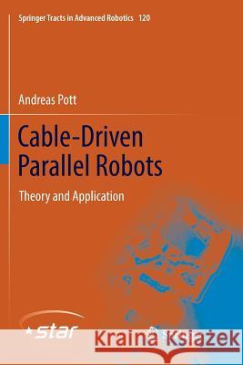Cable-Driven Parallel Robots: Theory and Application Pott, Andreas 9783030094126 Springer - książka