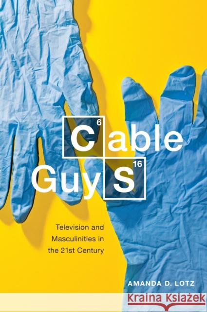 Cable Guys: Television and Masculinities in the 21st Century Lotz, Amanda D. 9781479800742 New York University Press - książka