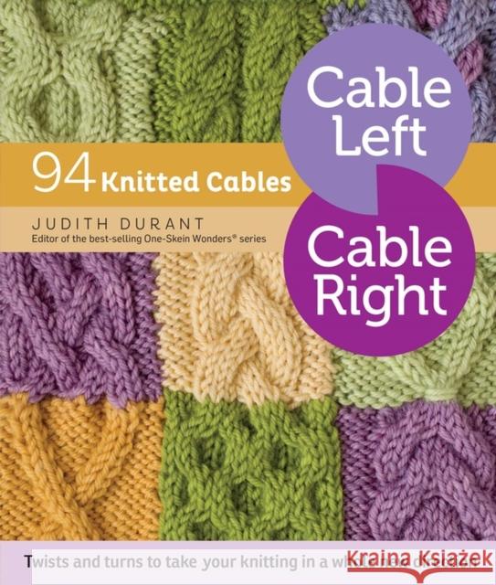 Cable Left, Cable Right: 94 Knitted Cables Judith Durant 9781612125169 Workman Publishing - książka