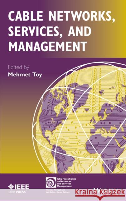 Cable Networks, Services, and Management Toy, Mehmet 9781118837597 John Wiley & Sons - książka