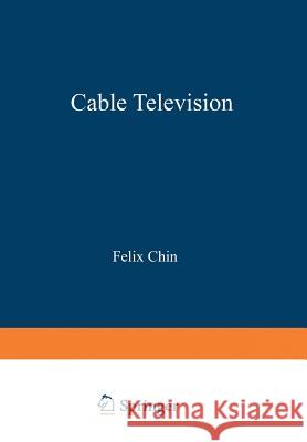 Cable Television: A Comprehensive Bibliography Chin, Felix 9781468460957 Springer - książka