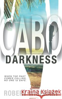Cabo Darkness: A PI Series Robert Wisehart 9781685494674 Rough Edges Press - książka