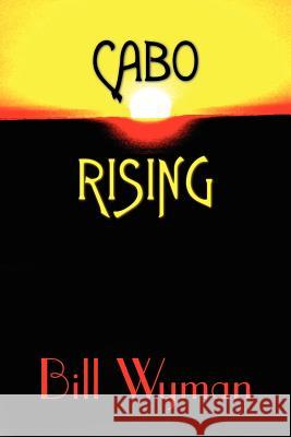 Cabo Rising Bill Wyman 9781420852172 Authorhouse - książka