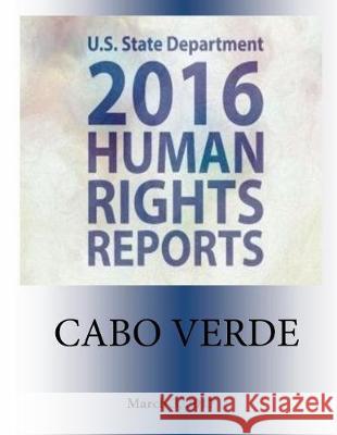 CABO VERDE 2016 HUMAN RIGHTS Report Penny Hill Press 9781976345494 Createspace Independent Publishing Platform - książka