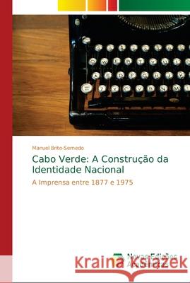 Cabo Verde: A Construção da Identidade Nacional Brito-Semedo, Manuel 9786202195270 Novas Edicioes Academicas - książka