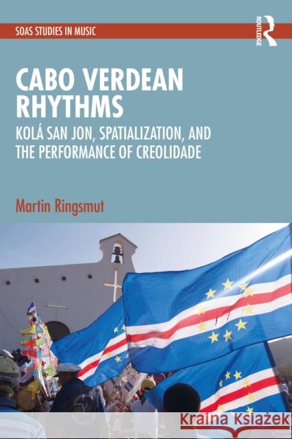 Cabo Verdean Rhythms: Kol? San Jon, Spatialization, and the Performance of Creolidade Martin Ringsmut 9781032895062 Routledge - książka