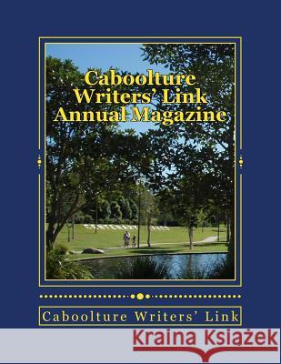 Caboolture Writers' Link Annual Magazine 2017: Supporting Local Writers Cwl Caboolture Writers Lin 9781548706623 Createspace Independent Publishing Platform - książka