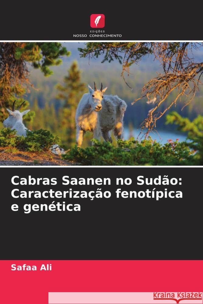 Cabras Saanen no Sud?o: Caracteriza??o fenot?pica e gen?tica Safaa Ali 9786206863366 Edicoes Nosso Conhecimento - książka