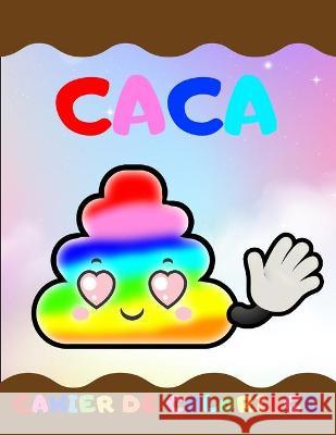 CACA cahier de coloriage: 39 pages à colorier carnet de coloriage pour enfant format A4 idée cadeau enfant humour rigolo Le Rigolo, Moi 9781673106787 Independently Published - książka