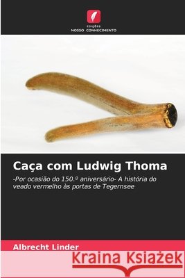 Caça com Ludwig Thoma Linder, Albrecht 9786202369183 Edições Nosso Conhecimento - książka