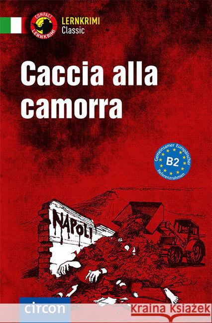 Caccia alla Camorra : Lernkrimi Italienisch - Niveau B2 Rossi, Roberta 9783817419579 Compact - książka