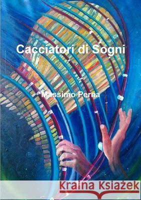 Cacciatori di Sogni Massimo Perna 9781326503505 Lulu.com - książka