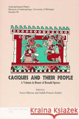 Caciques and Their People: A Volume in Honor of Ronald Sporesvolume 89 Marcus, Joyce 9780915703371 U of M Museum Anthro Archaelogy - książka