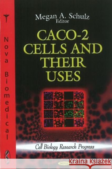 CACO-2 Cells & their Uses Megan A Schulz 9781612099170 Nova Science Publishers Inc - książka