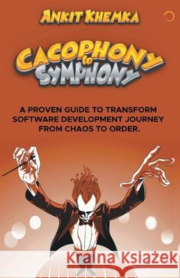 Cacophony To Symphony Ankit Khemka 9789390197149 Cyscoprime Publishers - książka