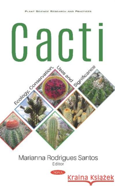 Cacti: Ecology, Conservation, Uses and Significance: Ecology, Conservation, Uses and Significance Marianna Rodrigues Santos   9781536163544 Nova Science Publishers Inc - książka