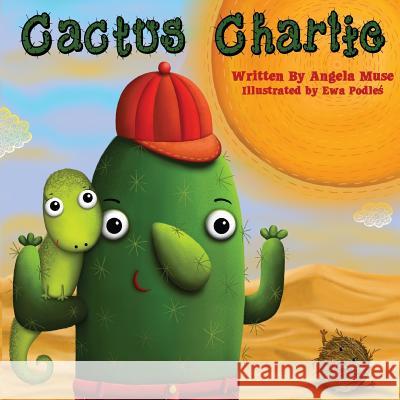 Cactus Charlie Angela Muse Ewa Podles 9781484900550 Createspace - książka