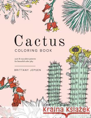 Cactus Coloring Book Brittany Jepsen 9781535598712 Createspace Independent Publishing Platform - książka