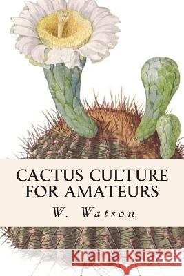 Cactus Culture For Amateurs Watson, W. 9781514657225 Createspace Independent Publishing Platform - książka