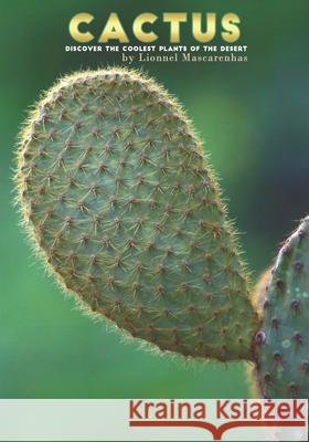 Cactus: Discover the Coolest Plants of the Desert Lionnel Mascarenhas Lionnel Mascarenhas 9781949002942 Shoebill LLC - książka