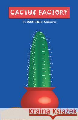 Cactus Factory Debbi Miller Gutierrez 9780974017341 Prints by Mail - książka