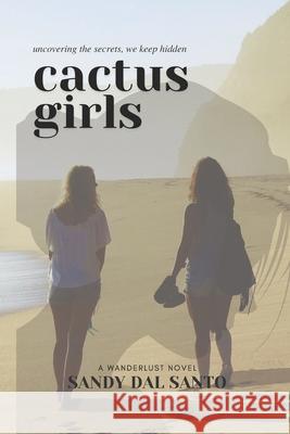 Cactus Girls Sandy Dal Santo   9781735496139 Lake House Publishing - książka