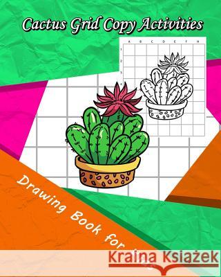 Cactus Grid Copy Activities: Drawing and Coloring Book for Kids (Education Game for Children) Eriss Jane 9781731221711 Independently Published - książka
