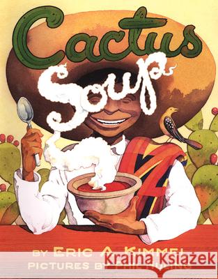 Cactus Soup Eric A. Kimmel Phil Huling 9780761458326 Marshall Cavendish Children's Books - książka