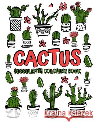 Cactus Succulents Coloring Book: Adult Coloring Book with Succulent, Cactus and Flowers Desert Coloring Books with Wildflowers Succulents Coloring Book Monances Press Publishing 9798725946154 Independently Published - książka