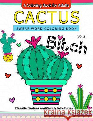 Cactus Swear Word Coloring Books Vol.2: Doodle Design and Mandala Patterns Joel S. Costa                            Swear Word Coloring Book 9781540333209 Createspace Independent Publishing Platform - książka