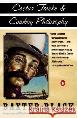 Cactus Tracks and Cowboy Philosophy: Commentary by NPR's Cowboy Poet and Former Large-Animal Veterinarian Baxter F. Black 9780140276831 Penguin Putnam Inc - książka