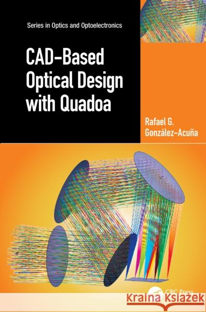 Cad-Based Optical Design with Quadoa Rafael Gonz?lez-Acu?a 9781032828091 CRC Press - książka