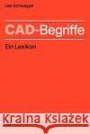 Cad-Begriffe: Ein Lexikon Schwaiger, Leo 9783540175452 Springer